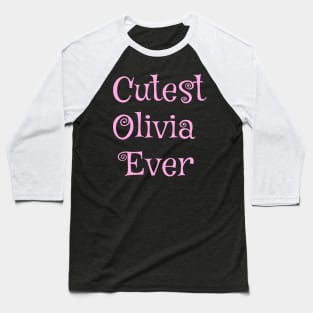 Cutest Olivia ever Baseball T-Shirt